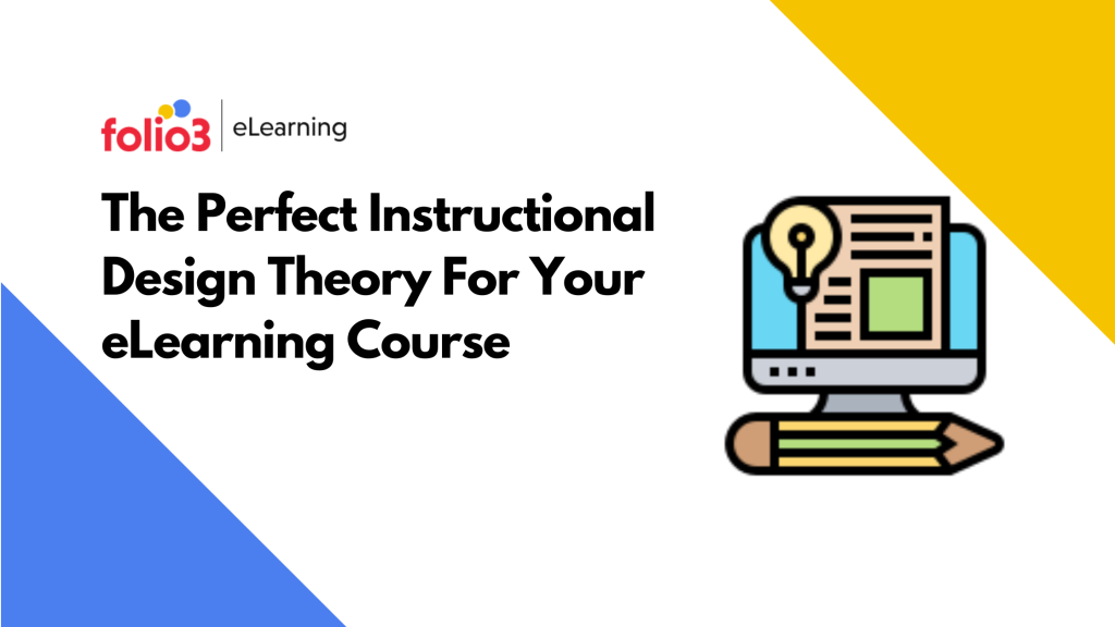 Perfect Instructional Design Theory For Your eLearning Course