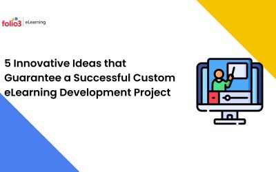 5 Innovative Ideas that Guarantee a Successful Custom eLearning Development Project