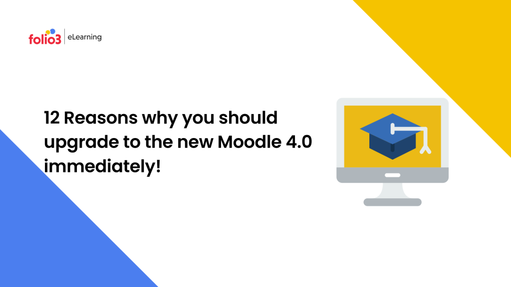 12 Reasons why you should upgrade to new Moodle 4.0 immediately!