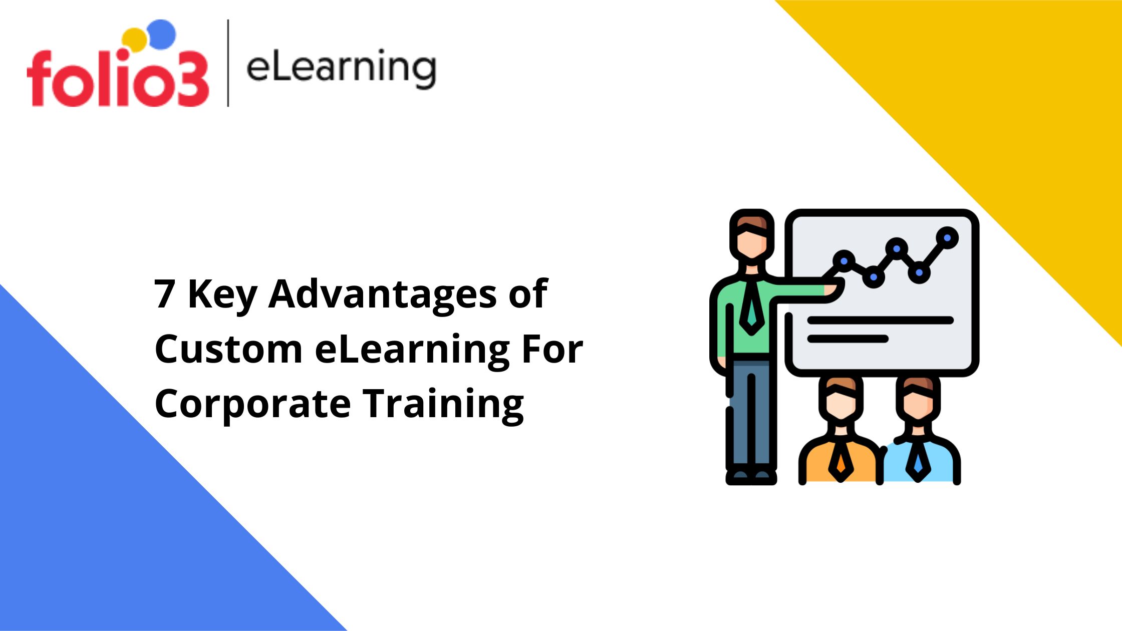 7 Key Advantages of Custom eLearning For Corporate Training