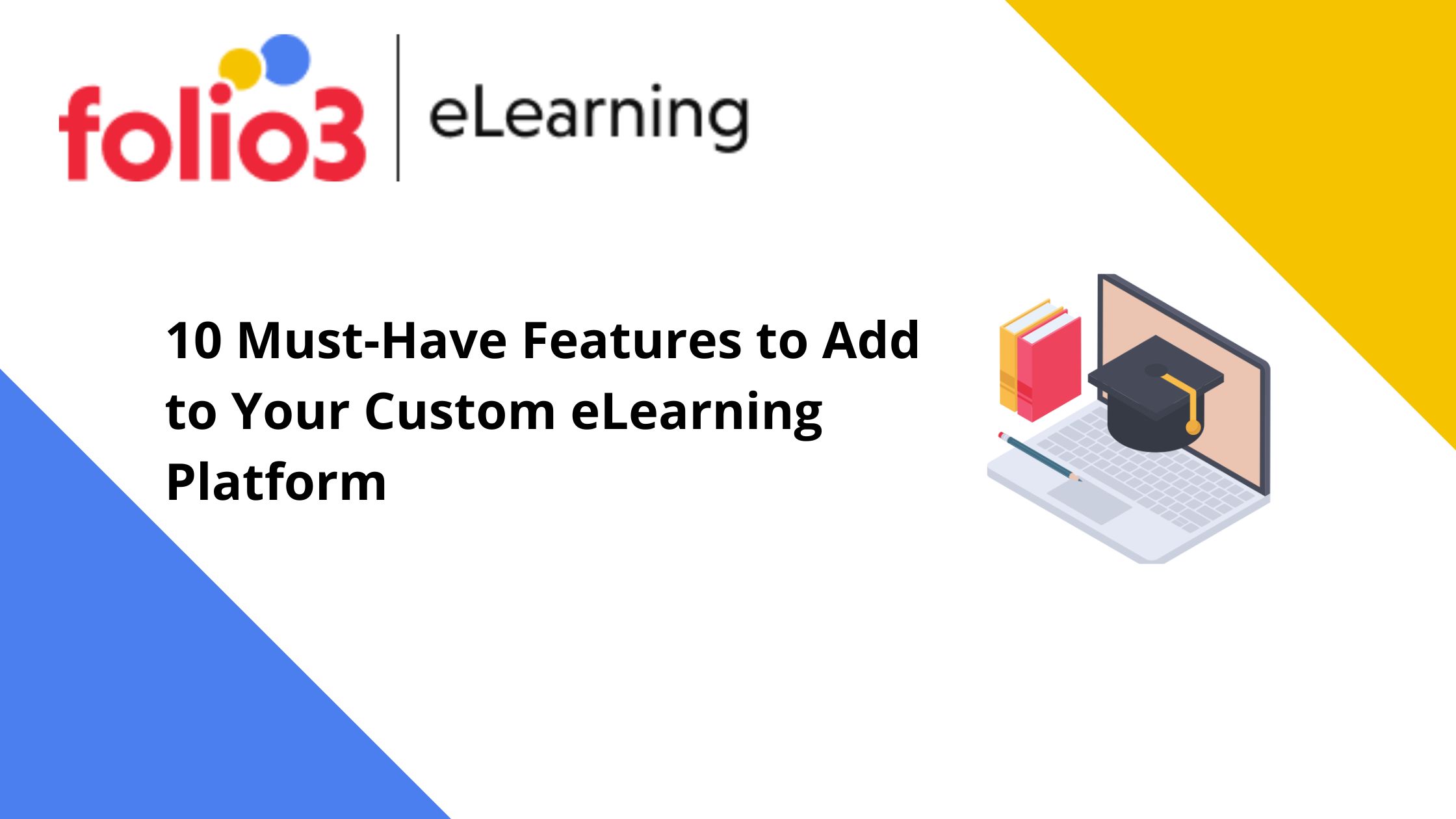 10 MustHave Features to Add to Your Custom eLearning Platform