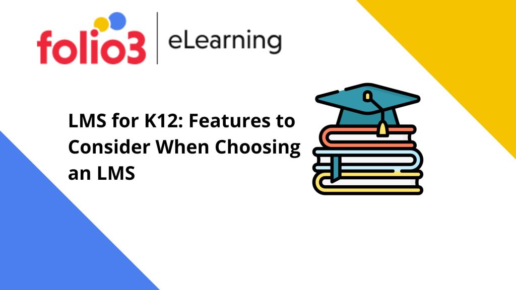 LMS for K12: Features to Consider When Choosing an LMS
