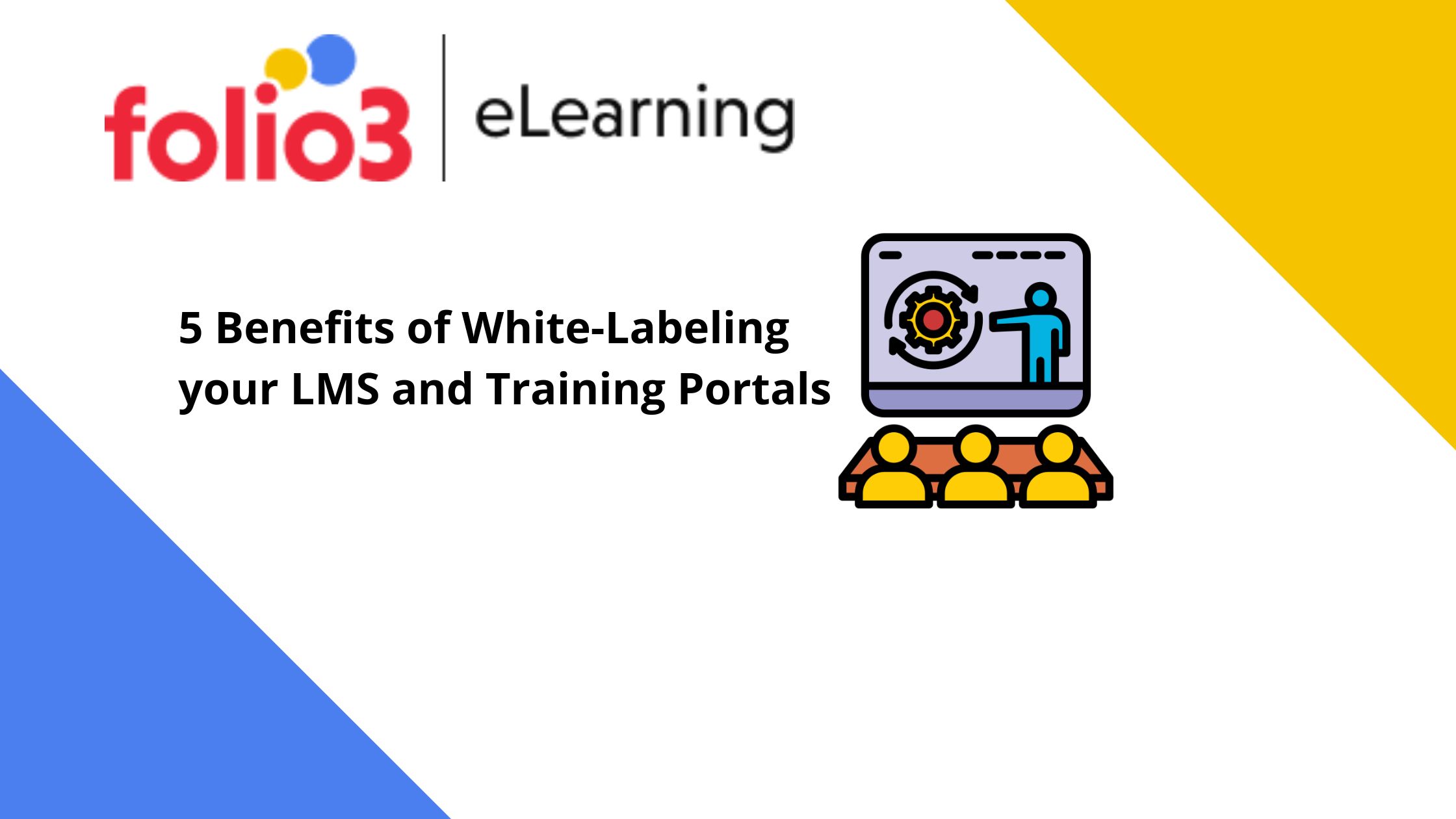 5 Benefits of WhiteLabeling your LMS and Training Portals