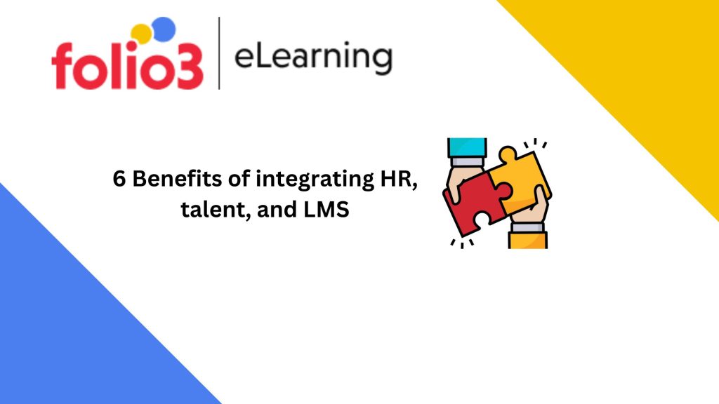 Benefits of integrating HR, talent, and LMS